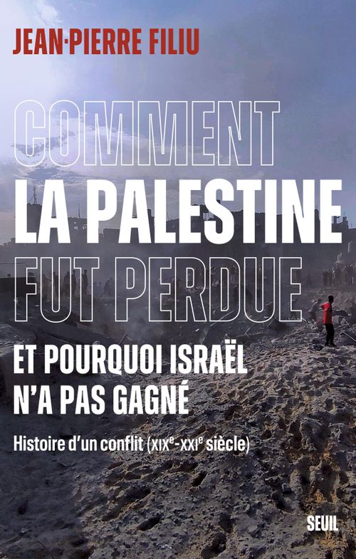 Jean-Pierre Filiu, Spécialiste du Moyen-Orient, fera l’histoire du conflit israélo-palestinien depuis le XIXe siècle.