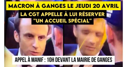 Tous à Ganges ce 20 avril pour accueillir Macron « comme il se doit »