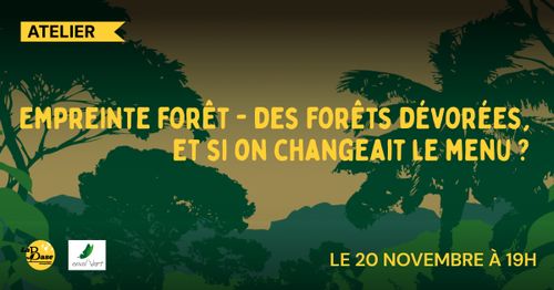 Empreinte forêt - Des forêts dévorées, et si on changeait le menu ?