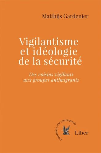 Rencontre - M. Gardenier, "Vigilantisme et idéologie de la sécurité", des voisins vigilants aux groupes antimigrants